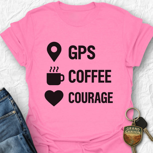 GPS, Coffee, Courage T-shirt