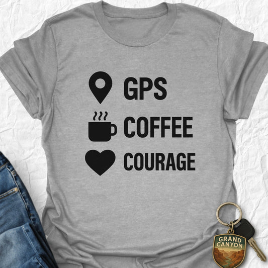 GPS, Coffee, Courage T-shirt