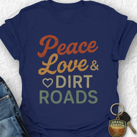 Peace Love Dirt Roads T-Shirt