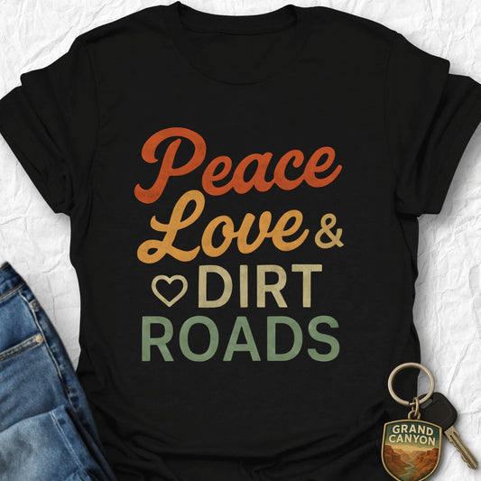 Peace Love Dirt Roads T-Shirt
