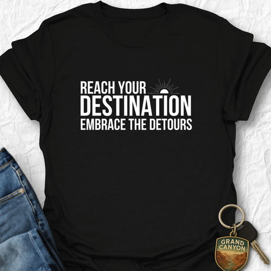 Reach Your Destination T-Shirt